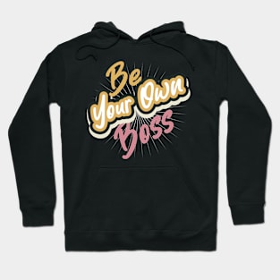 Be Your Own Boss Hoodie